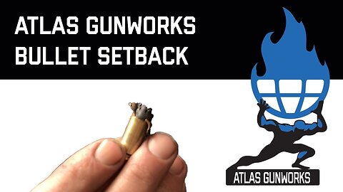 Bullet Set-Back and Reloading Tips - Atlas Gunworks