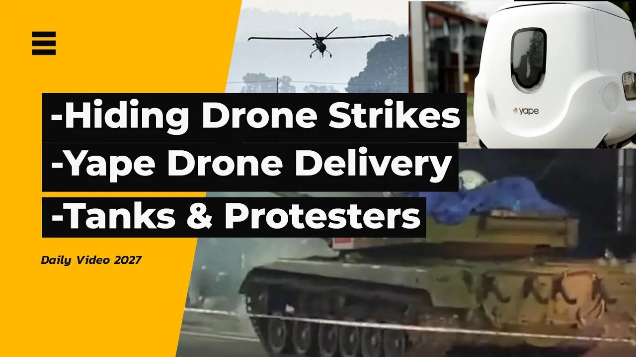 Military Drone Strike Censors, Yape Drone Delivery, Tanks To Intimidate Protesters