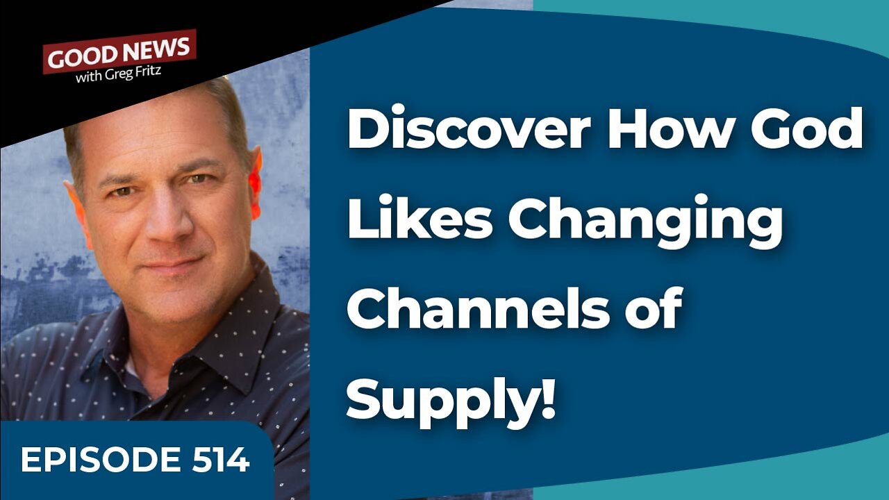 Episode 514: Discover How God Likes Changing Channels of Supply!