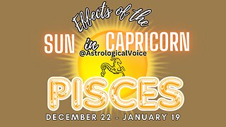 Pisces: Effects of Sun in Capricorn Dec 22-Jan 19