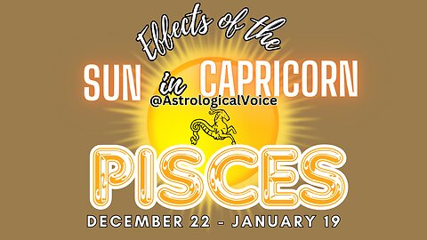 Pisces: Effects of Sun in Capricorn Dec 22-Jan 19