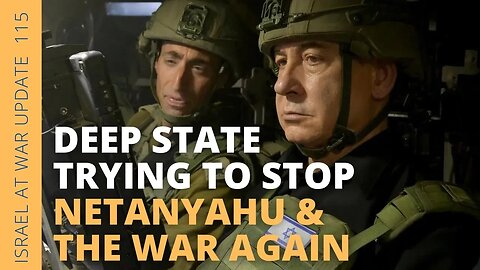 Deep State Trying to Stop Netanyahu and the War, Again!