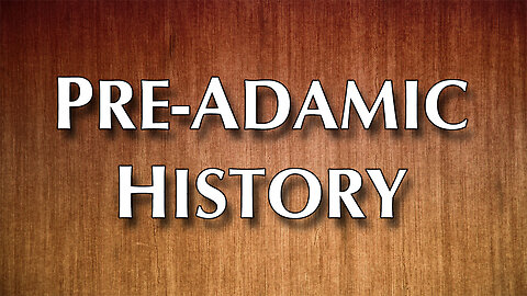THE RESPONSIBILITY OF MANKIND Part 1: Pre-Adamic History