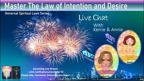 Master the Law of Intention and Desire - Live Chat with Annie and Kerrie