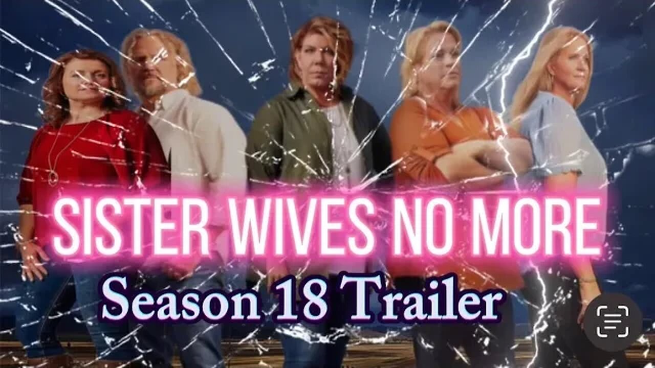 Sister Wives Jaw Dropping Season 18 Trailer! Janelle & Her Kids Are Done With Kody!