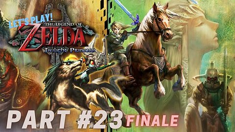 Let's Play - The Legend of Zelda: Twilight Princess Part 23 FINALE | FINAL BOSS: Ganondorf