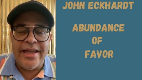 John Eckhardt-Abundance Of Favor