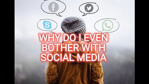 WHY DO I EVEN BOTHER WITH SOCIAL MEDIA