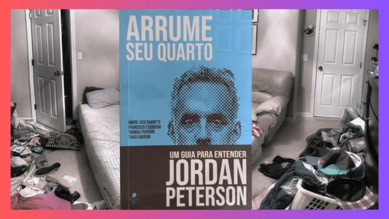 3 MOTIVOS para LER | ARRUME SEU QUARTO - UM guia PARA entender JORDAN PETERSON