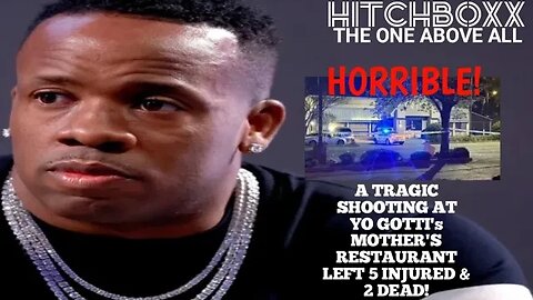 5 SHOT 2 DEAD FROM A SHOOTING AT YO GOTTI's MOTHER'S RESTAURANT IN TENNESSEE.