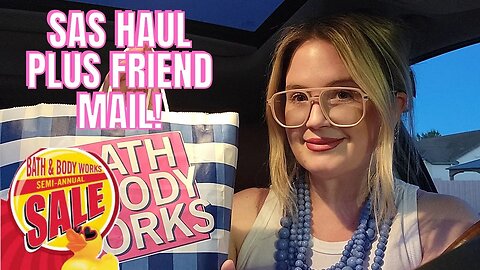 SAS HAUL PLUS FRIEND MAIL! | CAR HAUL! | ELK GROVE, CA | BATH & BODYWORKS | #SAS #bathandbodyworks