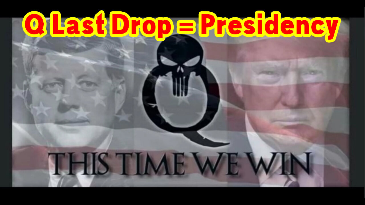 Q Last Drop = Presidency. Military - Major Intel Jan 15