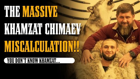 The MASSIVE Khamzat Chimaev Miscalculation...