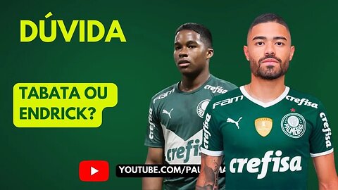 TABATA OU ENDRICK? QUEM ENTRA JOGANDO HOJE NA SEMI PALMEIRAS X ITUANO? #palmeiras #paulistão