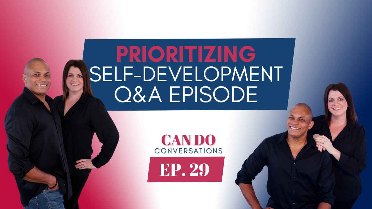 Prioritizing Self-Investment: Tips for Learning and Growth - Can Do Conversations Q&A Episode