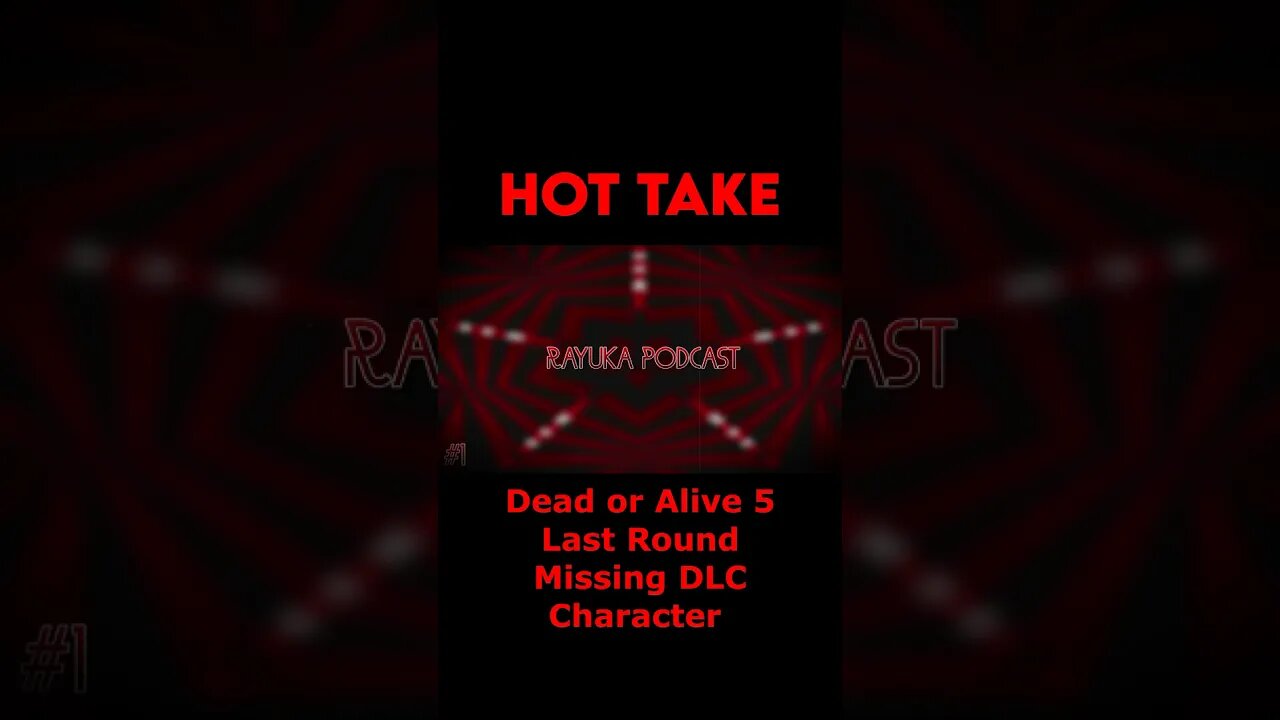 Rayuka Podcast: Hot Take - Dead or Alive 5 Last Round Missing DLC Character #Shorts