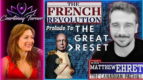 Ep.453: French Revolution: Prelude To The Great Reset w/ Matthew Ehret | Courtenay Turner Podcast