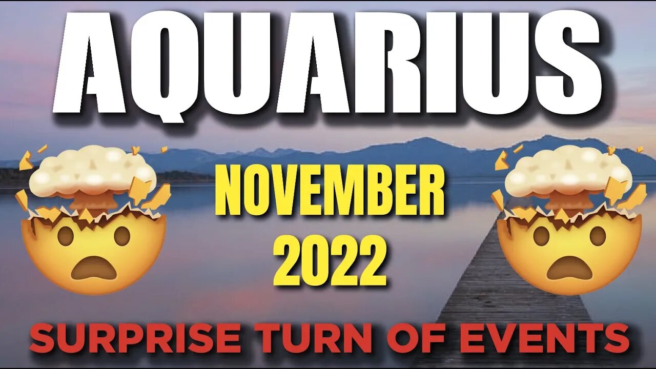 Aquarius ♒️ 🤯😳Surprise Turn Of Events! The Shocking Truth! 🤯😳November 2022 ♒️