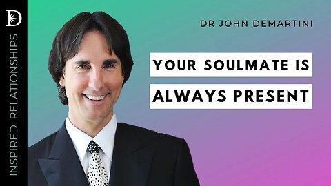 How To Find Your Soulmate | Dr John Demartini