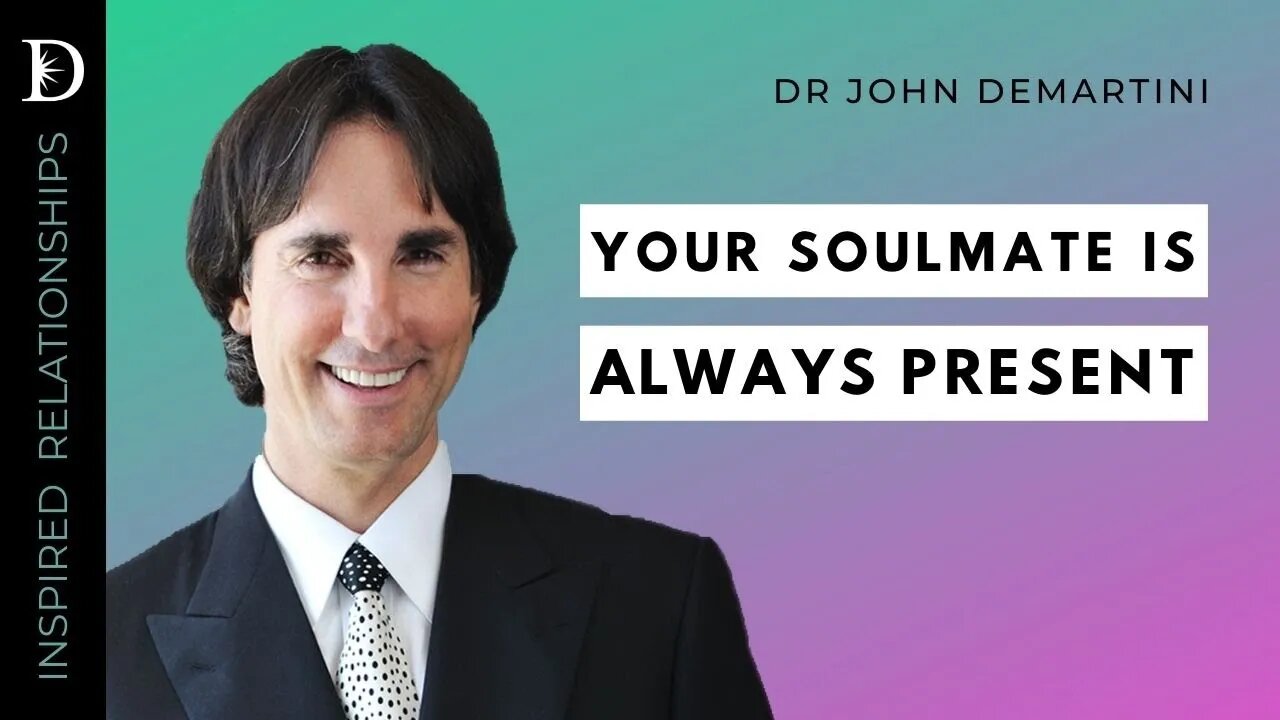How To Find Your Soulmate | Dr John Demartini