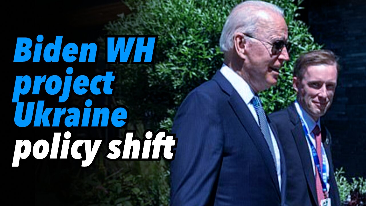 Biden White House, project Ukraine policy shift