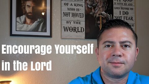 Encourage Yourself in the Lord