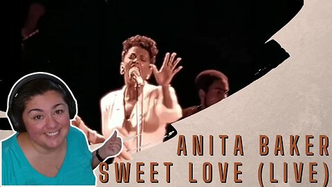 FIRST TIME REACTING TO | Anita Baker | Sweet Love