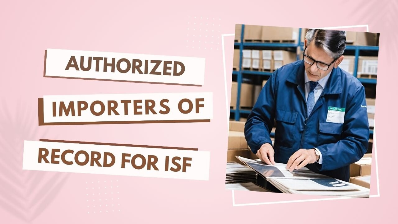 Mastering ISF Compliance: Key Insights for Authorized Importers of Record