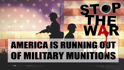 SITUATION UPDATE 4/20/22 - AMERICA IS RUNNING OUT OF MILITARY MUNITIONS