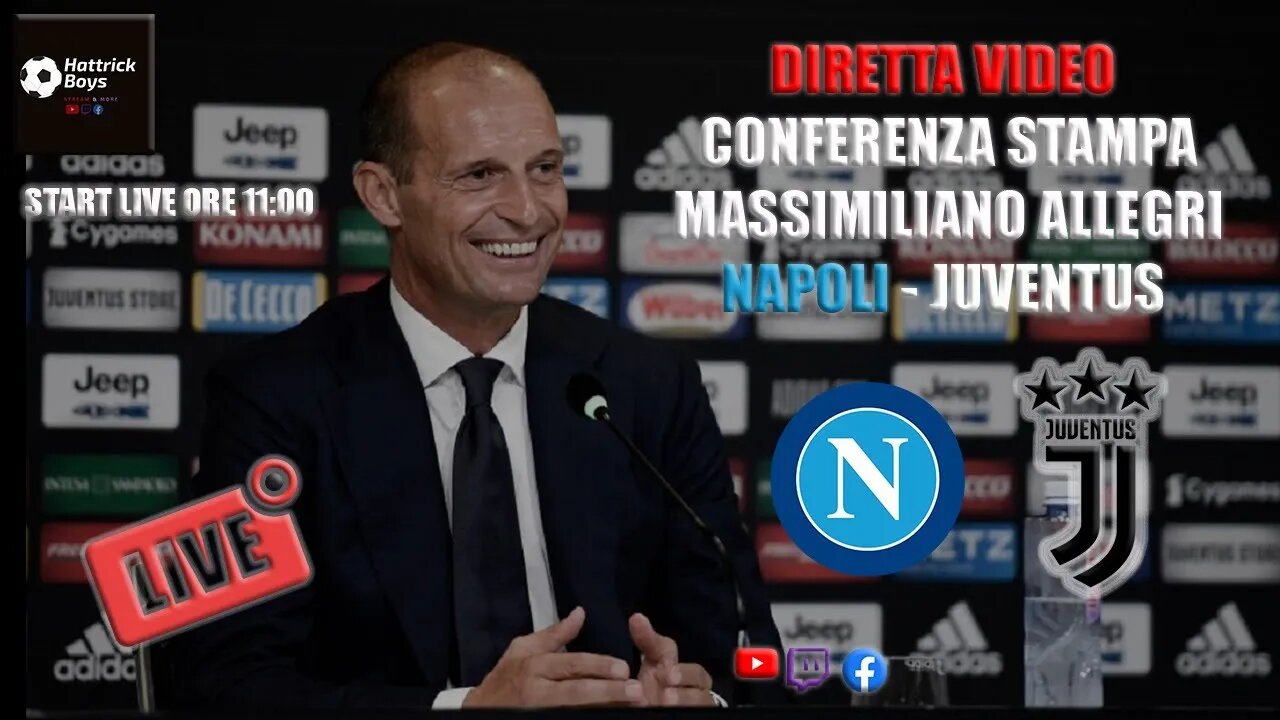 DIRETTA VIDEO CONFERENZA STAMPA ALLEGRI PRE NAPOLI JUVENTUS