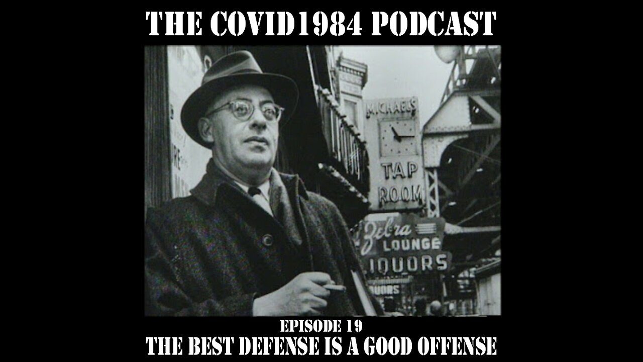 THE BEST DEFENSE IS A GOOD OFFENSE. COVID1984 PODCAST - EP 19. 08/27/22