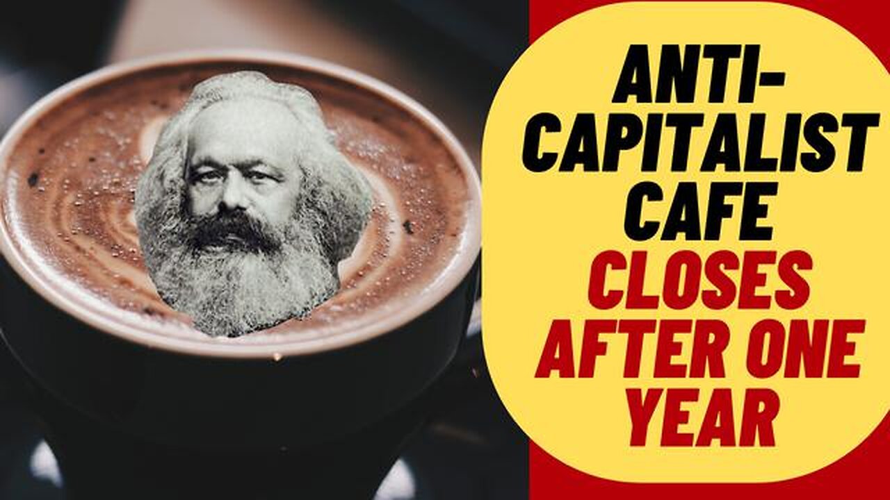 SHOCKER! ANTI CAPITALIST CAFE SHUTS DOWN AFTER ONE YEAR