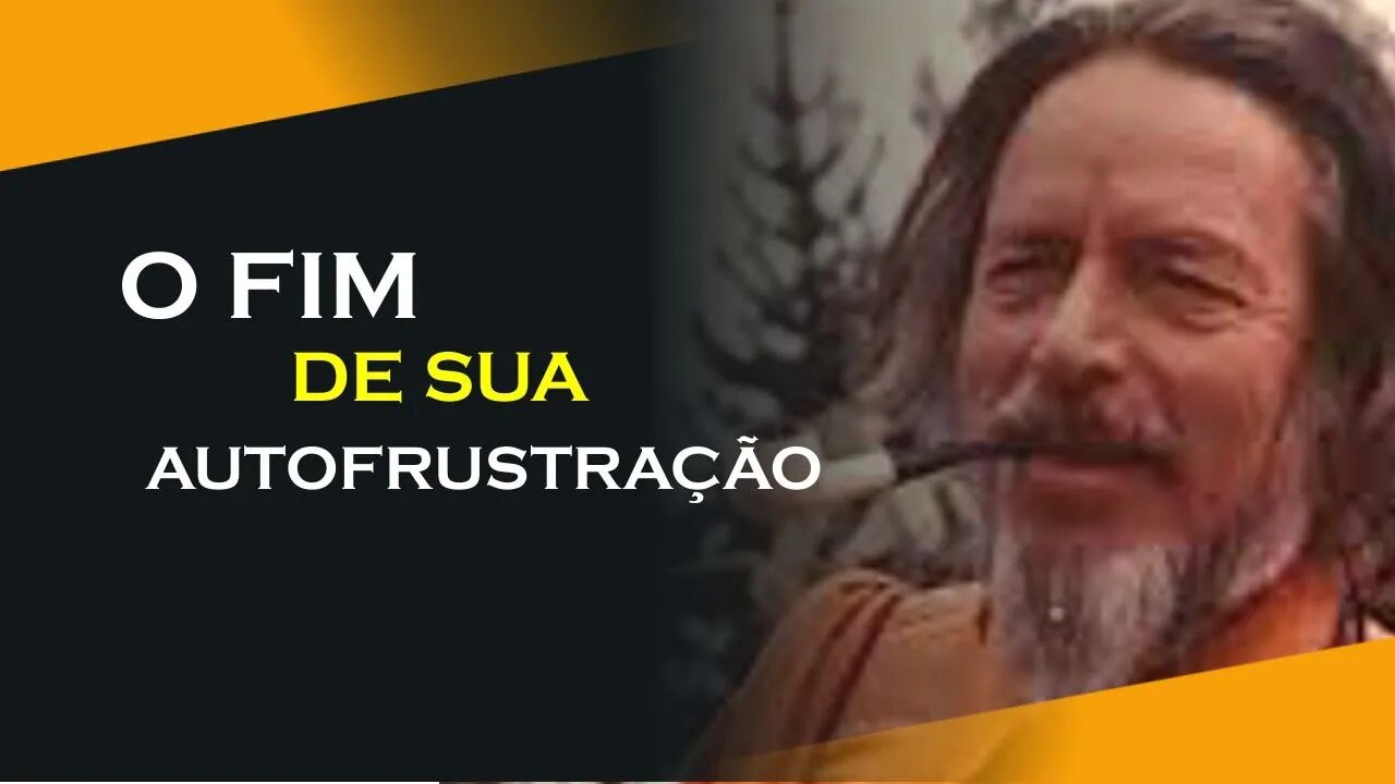 O FIM DA AUTOFRUSTRAÇÃO, ALAN WATTS DUBLADO, ECKHART TOLLE DUBLADO