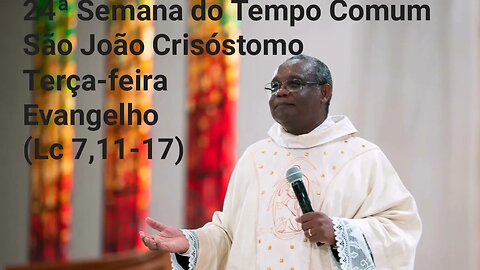Homilia de Hoje | Padre José Augusto 13/09/22 | São João Crisóstomo