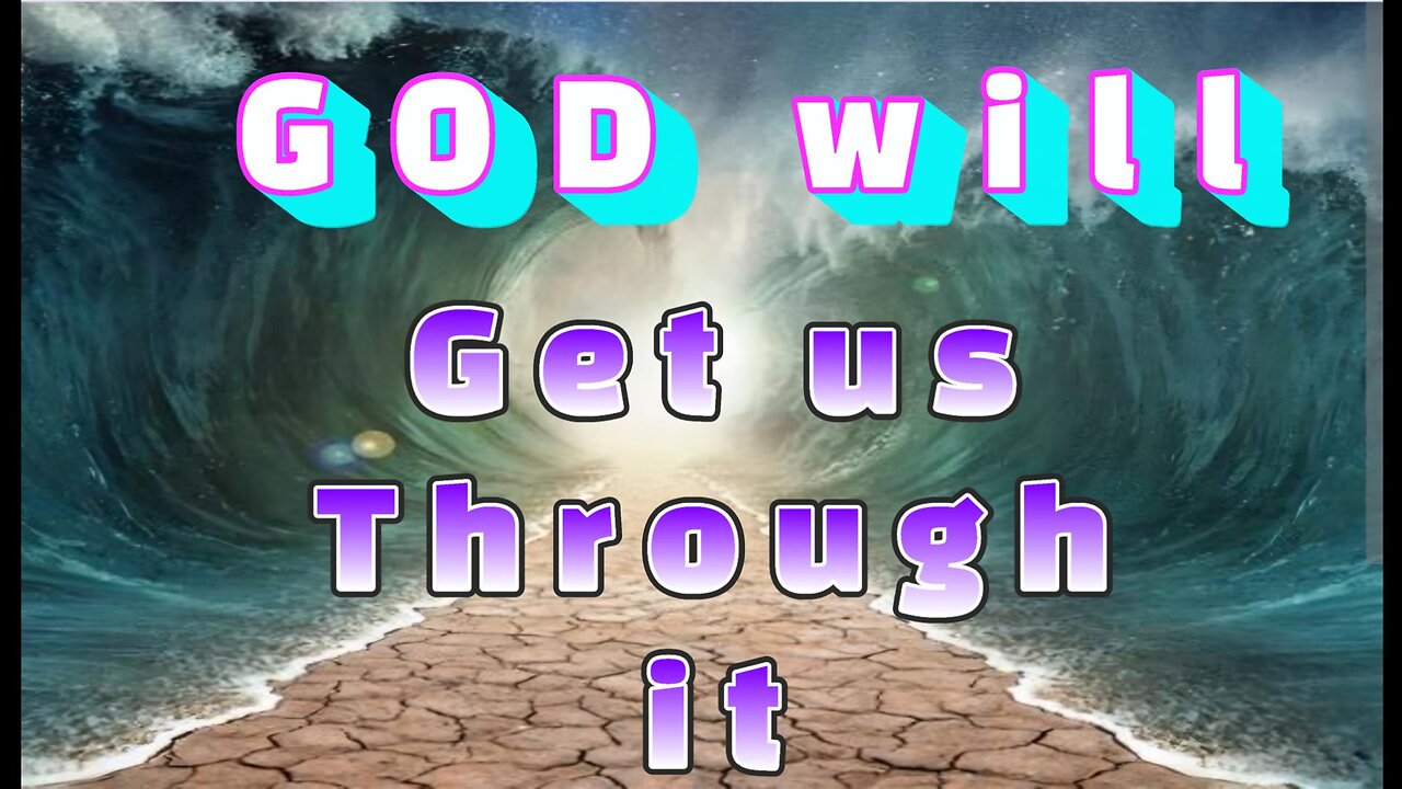 God will get us through
