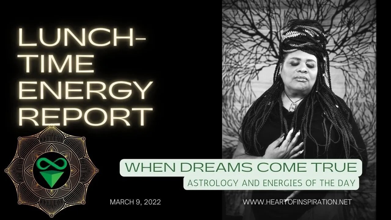 Lunchtime Energy Report 3-9-2022 | When DREAMS Come TRUE| Astrology and Tarot