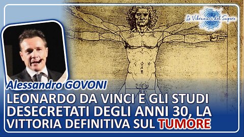 Da Vinci e gli studi desecretati degli anni 30, la vittoria sul tumore - Dr. Alessandro Govoni