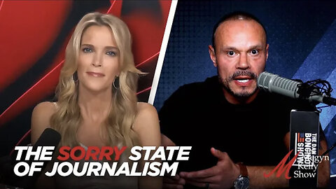 DAN BONGINO AND MEGYN KELLY ON THE SORRY STATE OF JOURNALISM AND WHAT ACTUALLY KILLED IT