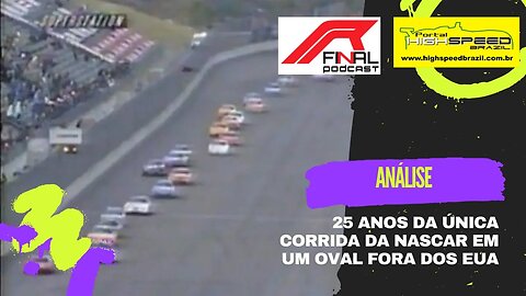 25 ANOS DA ÚNICA CORRIDA DA NASCAR EM UM OVAL FORA DOS EUA | ANÁLISE | R FINAL PODCAST