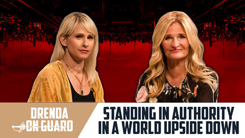 Standing In Authority In A World Upside Down | Drenda On Guard