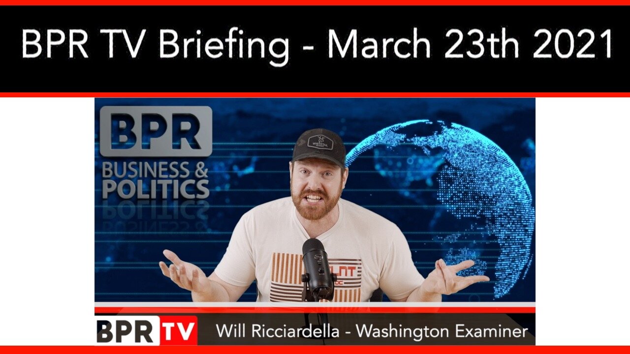 BPR TV Briefing With Will Ricciardella - March 23nd 2021