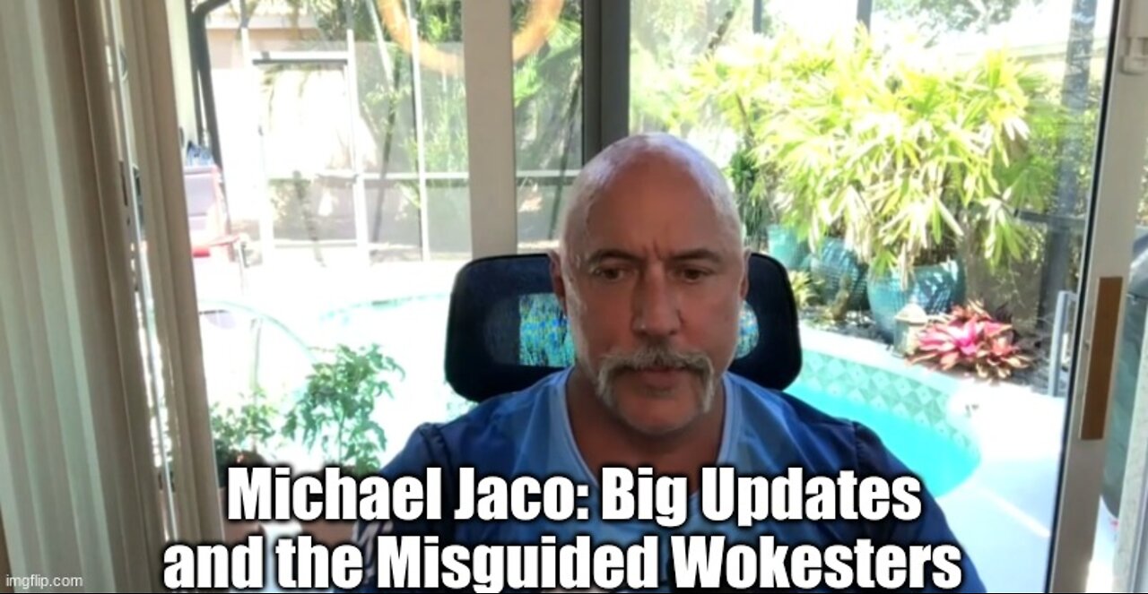 Michael Jaco: Big Updates and the Misguided Wokesters