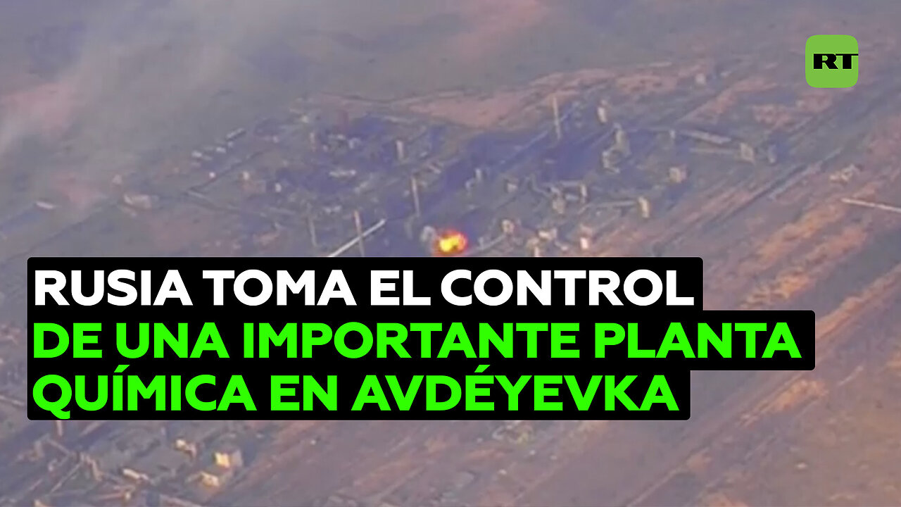 Las fuerzas rusas toman el control de una importante planta química en Avdéyevka