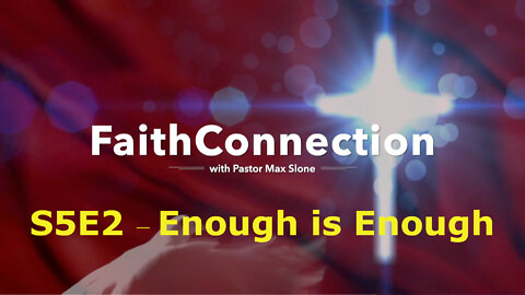 FaithConnection S5E2 - Enough is Enough