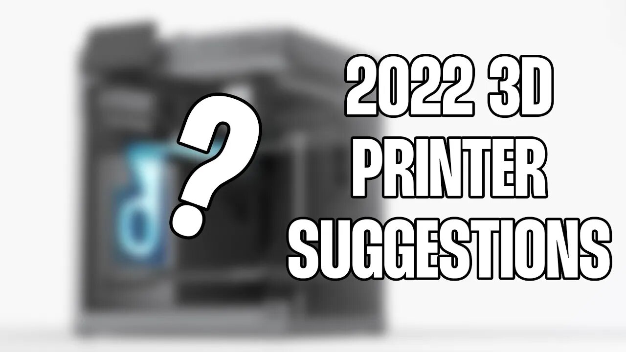 What 3D Printers Do I Use? 2022 Wrap Up