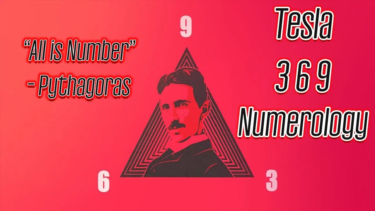 The Numerology in Nikola Tesla's 3 6 9 Theory