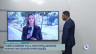 Crime foi em 2007: Fabricianense vai a Júri Popular no ES por Matar Cidadão Português.