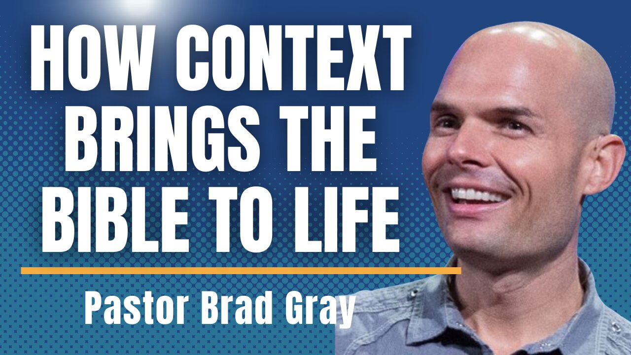 How Walking The Text & Context Brings The Bible To Life with Brad Gray