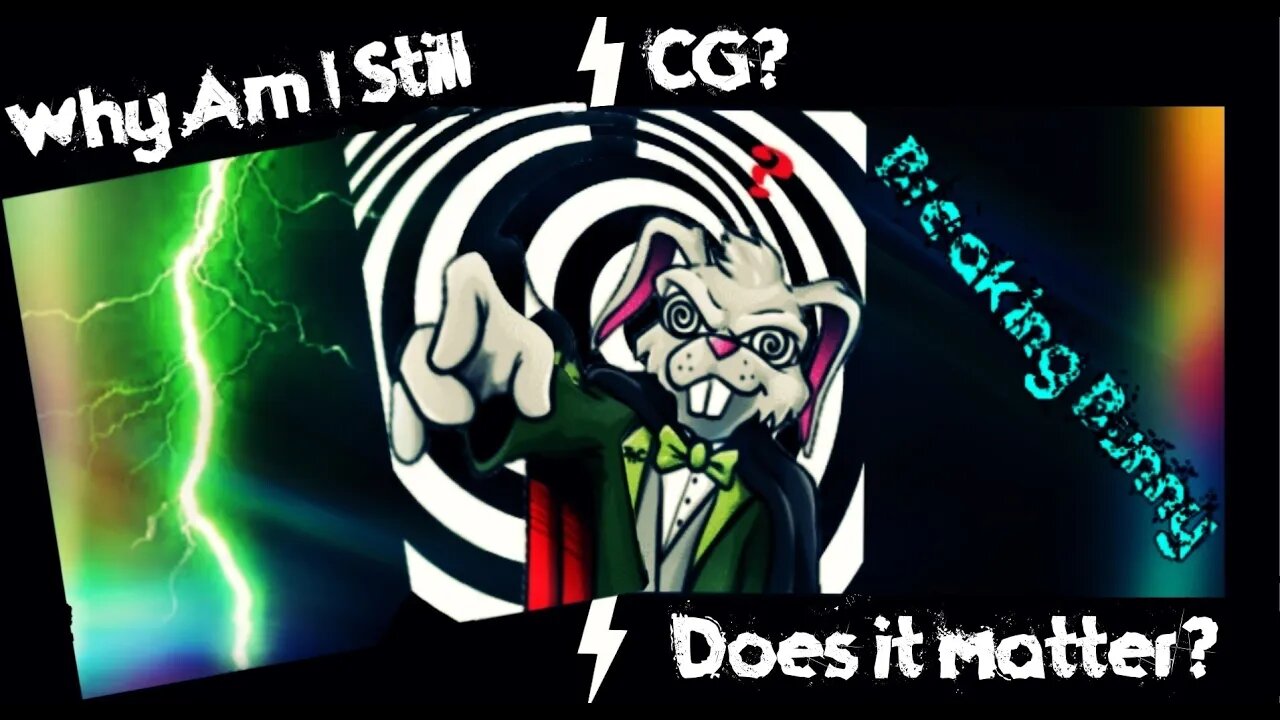 Breaking Bunny! Episode 7 Why Am I Still CG? (Does it Matter?)