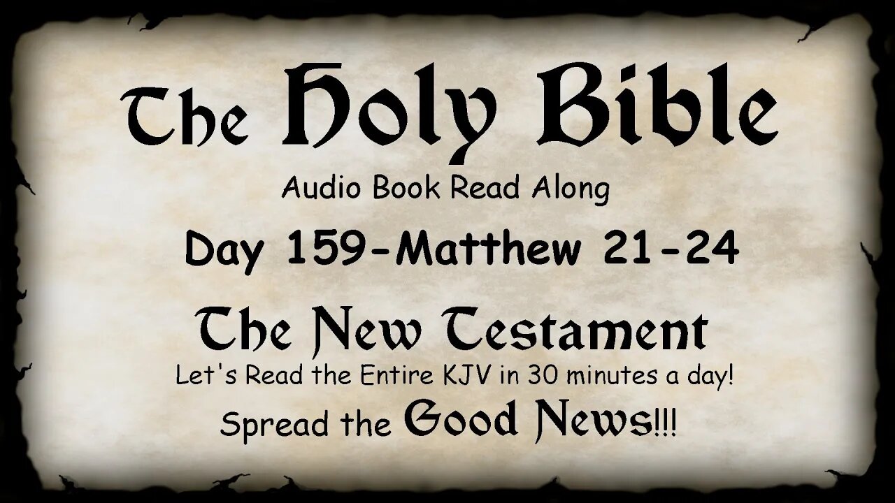 Midnight Oil in the Green Grove. DAY 159 - MATTHEW 21-24 (Gospel) KJV Bible Audio Book Read Along